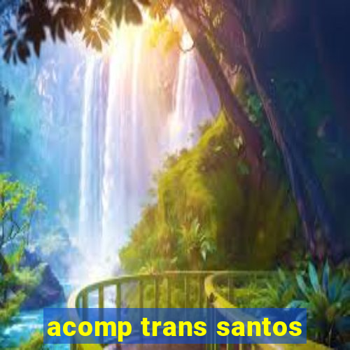 acomp trans santos